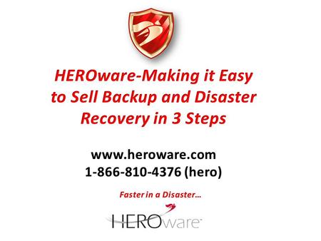 Step 1-Do you need Backup and Data Protection? Can your Business Survive? Of companies that had a major loss of business data, 43% never reopen, 51% close.