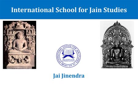 International School for Jain Studies Jai Jinendra.