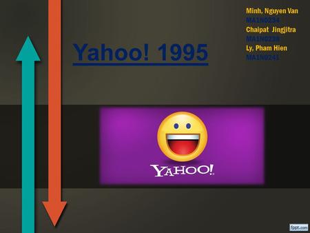 Yahoo! 1995 Minh, Nguyen Van MA1N0234 Chaipat Jingjitra MA1N0238 Ly, Pham Hien MA1N0241.