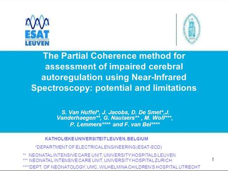 The Partial Coherence method for assessment of impaired cerebral autoregulation using Near-Infrared Spectroscopy: potential and limitations S. Van Huffel*,