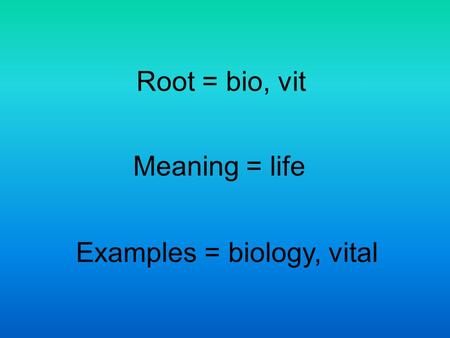 Examples = biology, vital