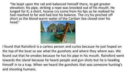 “He leapt upon the rail and balanced himself there, to get greater elevation; his pipe, striking a rope was knocked out of his mouth. He lunged for it;