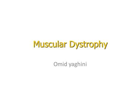 Muscular Dystrophy Omid yaghini. Congenital Muscular Dystrophy Presentation: neonatal onset of severe weakness, delayed motor milestones, contractures.