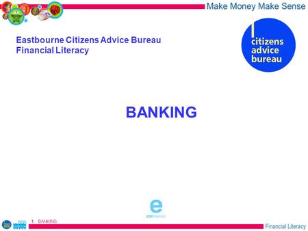 BANKING Eastbourne Citizens Advice Bureau Financial Literacy BANKING