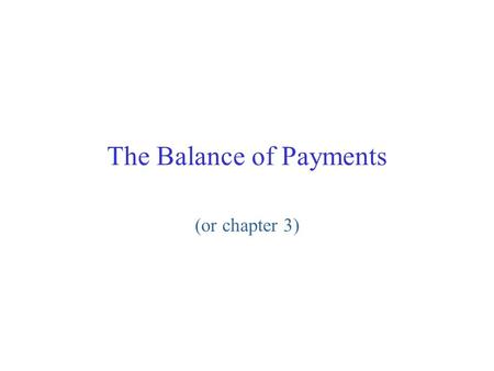 The Balance of Payments (or chapter 3). 2 Talk Agenda How nations measure int’l economic activity? Define Current Account, Capital/Financial Account?