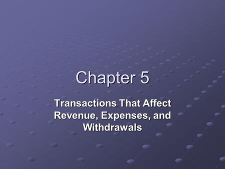 Transactions That Affect Revenue, Expenses, and Withdrawals