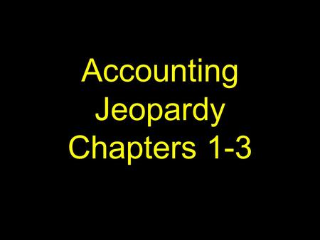 Accounting Jeopardy Chapters 1-3