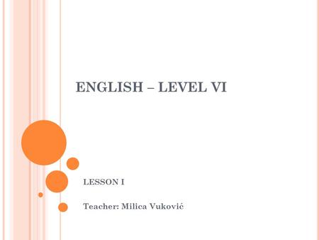 LESSON I Teacher: Milica Vuković