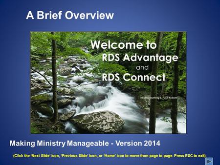 A Brief Overview Making Ministry Manageable - Version 2014 (Click the ‘Next Slide’ icon, ‘Previous Slide’ icon, or ‘Home’ icon to move from page to page.
