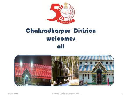 Chakradharpur Division welcomes all 12-04-20131Sr.DFMs' Conference New Delhi.