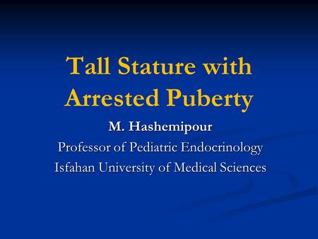 Tall Stature with Arrested Puberty