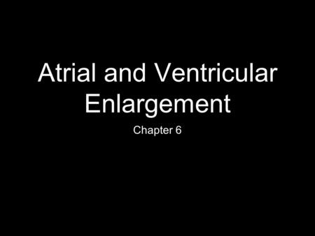 Atrial and Ventricular Enlargement