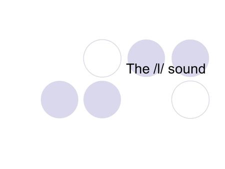 The /l/ sound.