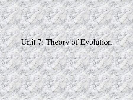 Unit 7: Theory of Evolution