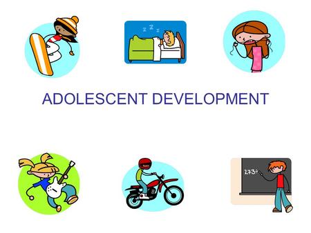 ADOLESCENT DEVELOPMENT