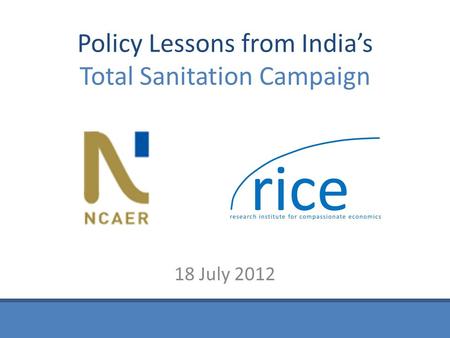 Policy Lessons from India’s Total Sanitation Campaign 18 July 2012.