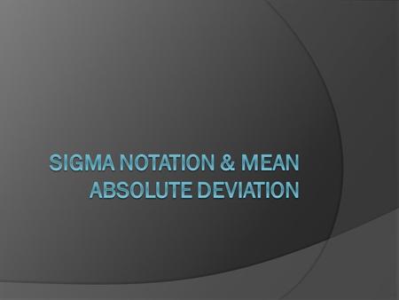 Sigma (Summation) Notation Consider the heights of the Jones family members: Mom 65” Dad 72” Bobby 70” Joey 58” Fluffy 22” Spot 28”