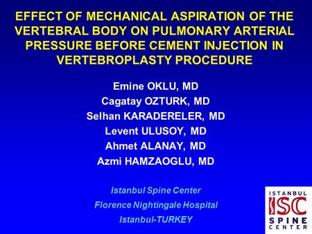 EFFECT OF MECHANICAL ASPIRATION OF THE VERTEBRAL BODY ON PULMONARY ARTERIAL PRESSURE BEFORE CEMENT INJECTION IN VERTEBROPLASTY PROCEDURE Emine OKLU, MD.