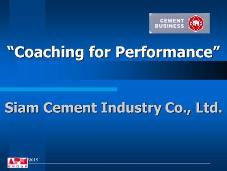 “Coaching for Performance” 5/15/2015 Siam Cement Industry Co., Ltd.