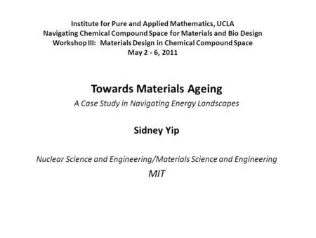 Institute for Pure and Applied Mathematics, UCLA Navigating Chemical Compound Space for Materials and Bio Design Workshop III: Materials Design in Chemical.