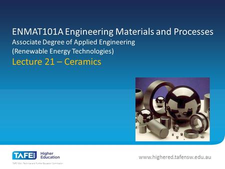 TAFE NSW -Technical and Further Education Commission www.highered.tafensw.edu.au ENMAT101A Engineering Materials and Processes Associate Degree of Applied.