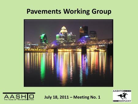 Pavements Working Group July 18, 2011 – Meeting No. 1.