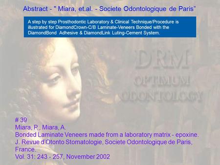 # 39 Miara, P., Miara, A. Bonded Laminate Veneers made from a laboratory matrix - epoxine. J. Revue d’Otonto Stomatologie, Societe Odontologique de Paris,