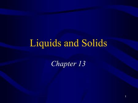 1 Liquids and Solids Chapter 13. 2 Water Colorless, odorless and tasteless Density of ice < than density of liquid water –Not the normal trend –For equal.