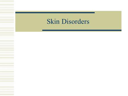 Skin Disorders.