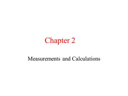 Chapter 2 Measurements and Calculations. Paper Cup Demo  u9bkAc&feature=relatedhttp://www.youtube.com/watch?v=gQpUQ.