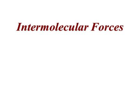 Intermolecular Forces. The attractive forces holding solids and liquids together are called intermolecular forces. The covalent bond holding a molecule.