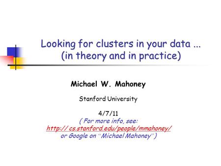 Looking for clusters in your data ... (in theory and in practice)