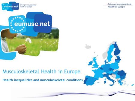 Musculoskeletal Health in Europe Health inequalities and musculoskeletal conditions.