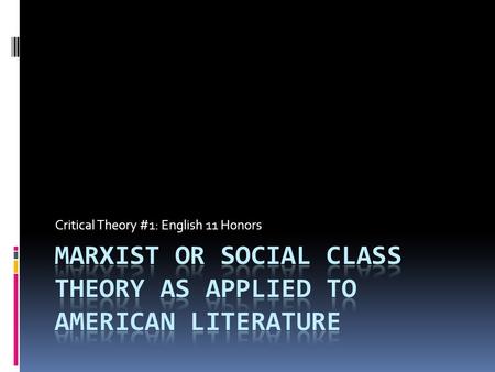 Critical Theory #1: English 11 Honors. Karl Marx  German philosopher & economist  Points out inconsistencies in our society when it comes to economics.