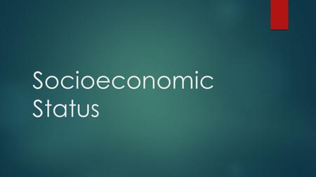 Socioeconomic Status. Week One  Introduction to topic  Understanding different perspectives – What does analyzing different perspectives allow us to.