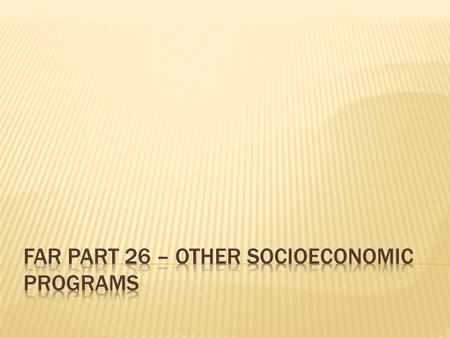  FAC 2005-67  Indian Incentive Program  Disaster or Emergency Assistance Activities  Historically Black Colleges and Universities and Minority Institutions.