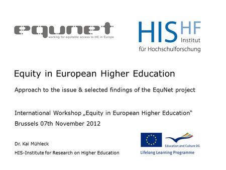 Equity in European Higher Education Approach to the issue & selected findings of the EquNet project International Workshop „Equity in European Higher Education“