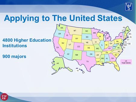 Applying to The United States 4800 Higher Education Institutions 900 majors.