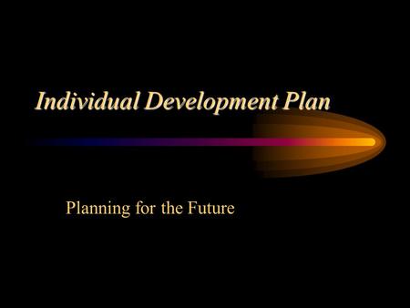 Individual Development Plan Planning for the Future.