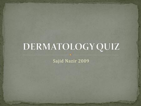 Sajid Nazir 2009. How would you manage it? almost never metastasizes but it may kill by local invasion commonest skin cancer incidence is related to.