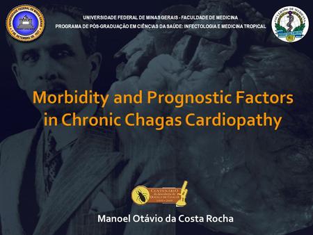 Manoel Otávio da Costa Rocha UNIVERSIDADE FEDERAL DE MINAS GERAIS - FACULDADE DE MEDICINA PROGRAMA DE PÓS-GRADUAÇÃO EM CIÊNCIAS DA SAÚDE: INFECTOLOGIA.