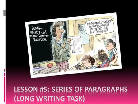 Writing Tasks on the Literacy Test  On the literacy test, you will have two long writing tasks  1) A News Report  and  2) A Series of Paragraphs (Opinion.