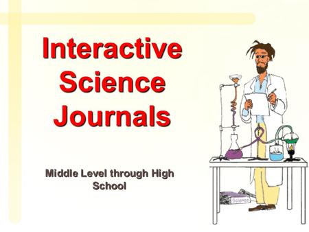 Interactive Science Journals Middle Level through High School.