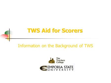 TWS Aid for Scorers Information on the Background of TWS.