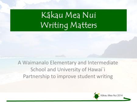 Kákau Mea Nui Writing Matters