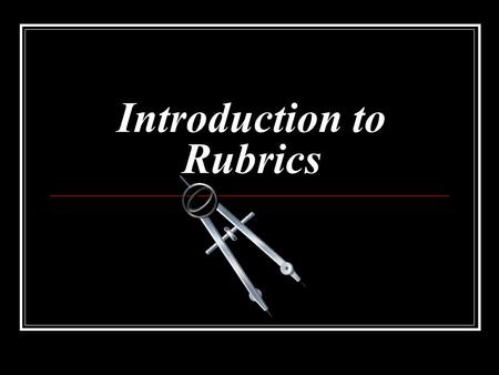 Introduction to Rubrics. What is a rubric? Rubrics classify behaviors or abilities into categories that vary along a continuum, and they are tools that.