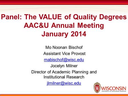 Mo Noonan Bischof Assistant Vice Provost Jocelyn Milner Director of Academic Planning and Institutional Research Panel: