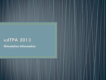 Orientation Information. Before you begin this orientation please go to the CAS Education Students Moodle page. Scroll to the TPA links and either print.