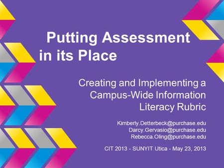 Putting Assessment in its Place Creating and Implementing a Campus-Wide Information Literacy Rubric