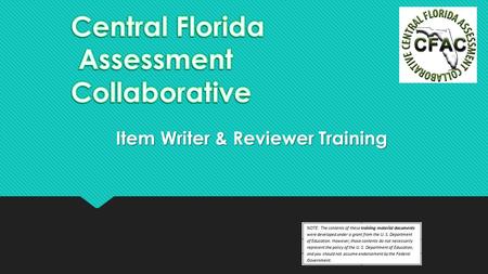 Item Writer & Reviewer Training. www.cpalms.org Item Writing Uses the course description and item specifications document to create items Items are written.